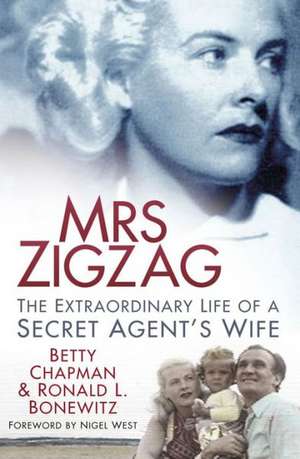 Mrs Zigzag: The Extraordinary Life of a Secret Agent's Wife de Betty Chapman