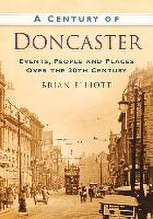 A Century of Doncaster de Brian Elliot