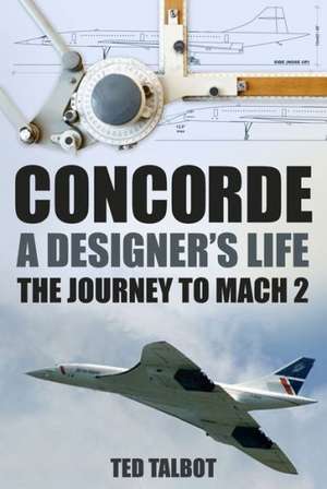 Concorde: The Journey to Mach 2 de Ted Talbot