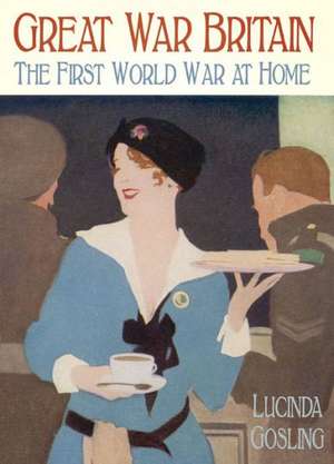 Great War Britain de Lucinda Gosling