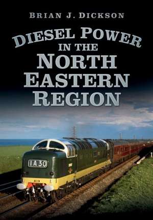 Diesel Power in the North Eastern Region de Brian J. Dickson