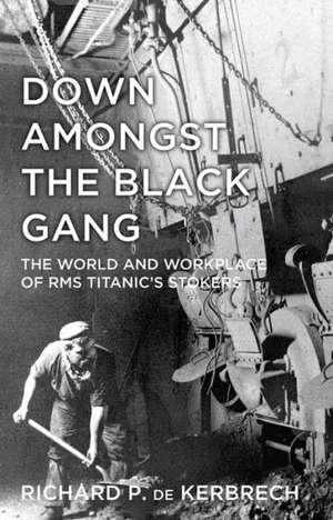 Down Amongst the Black Gang de Richard P. de Kerbrech