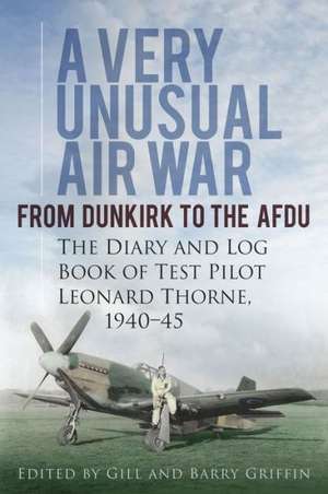 A Very Unusual Air War: The Diary and Log Book of Test Pilot Leonard Thorne 1940-45 de H. Leonard Thorne