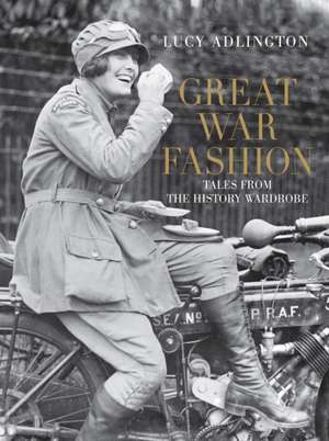 Great War Fashion de Lucy Adlington