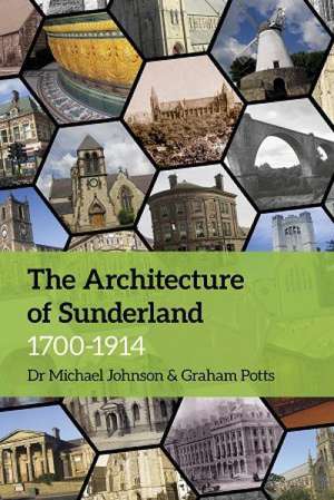 The Architecture of Sunderland, 1700-1914 de MICHAEL JOHNSON