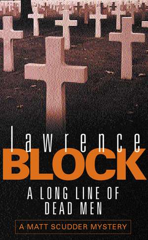 A Long Line Of Dead Men de Lawrence Block