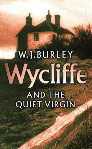 Wycliffe and the Quiet Virgin de W. J. Burley