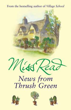 News From Thrush Green de Miss Read