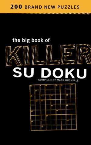 The Big Book of Killer Su Doku de Mark Huckvale