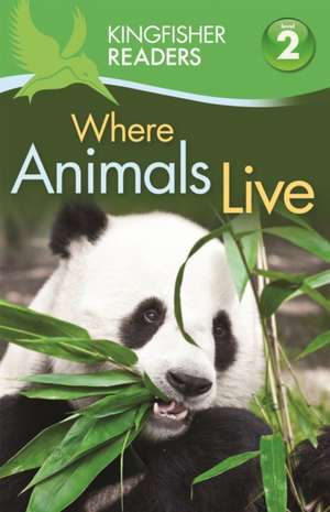 Kingfisher Readers: Where Animals Live (Level 2: Beginning to Read Alone) de Brenda Stones