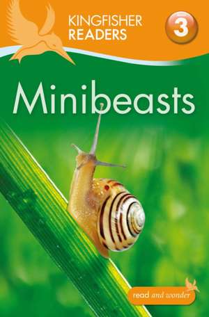 Kingfisher Readers: Minibeasts (Level 3: Reading Alone with Some Help) de Anita Ganeri