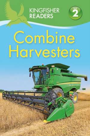 Kingfisher Readers: Combine Harvesters (Level 2 Beginning to Read Alone) de Hannah Wilson