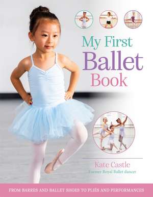 My First Ballet Book de Kate Castle