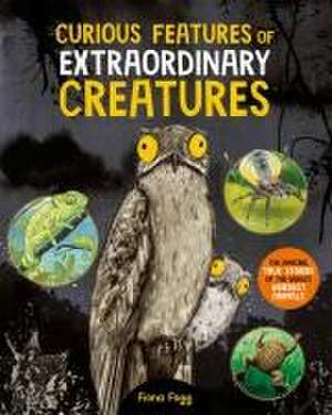 Curious Features Of Extraordinary Creatures de Camilla De La Bedoyere