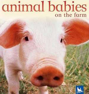 Animal Babies on the Farm de Vicky Weber