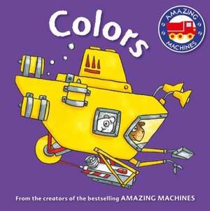 Amazing Machines First Concepts: Colors de TONY MITTON