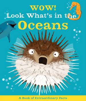 Wow! Look What's in the Oceans de Camilla De La Bedoyere