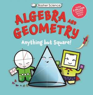 Basher Science: Algebra and Geometry de Dan Green