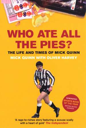 Who Ate All The Pies? The Life and Times of Mick Quinn de Mick Quinn