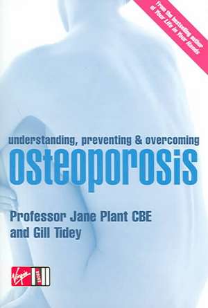 Understanding, Preventing and Overcoming Osteoporosis de Gillian Tidey