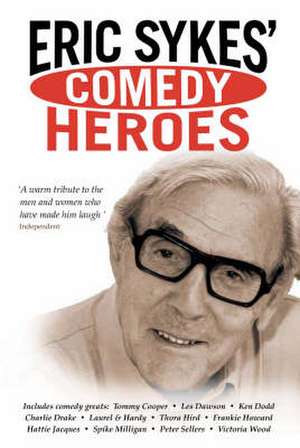 Eric Sykes' Comedy Heroes de Eric Sykes