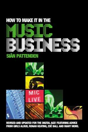 How to Make It in the Music Business: Making Science Fiction a Reality de Sian Pattenden