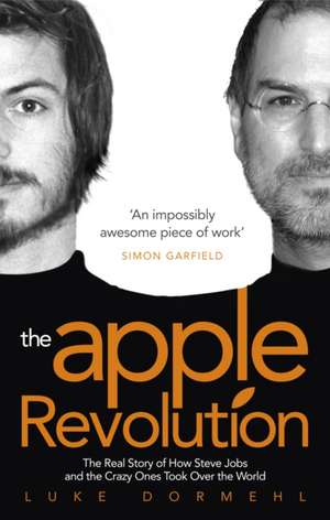 The Apple Revolution de Luke Dormehl