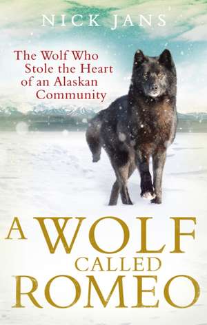 A Wolf Called Romeo de Nick Jans