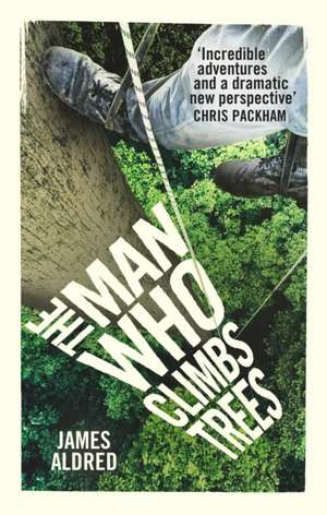 The Man Who Climbs Trees de James Aldred