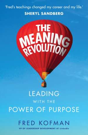 The Meaning Revolution: Leading with the Power of Purpose de Fred Kofman