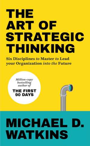 The Six Disciplines of Strategic Thinking de Michael Watkins