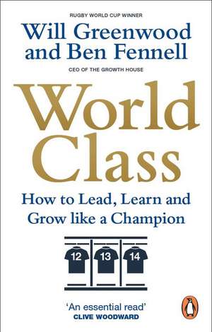 World Class: How to Lead, Learn and Grow Like a Champion de Ben Fennell