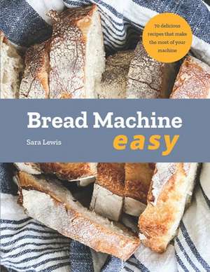 Bread Machine Easy de Sara Lewis