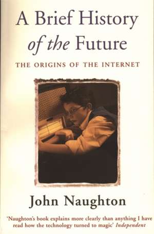 A Brief History of the Future de John Naughton