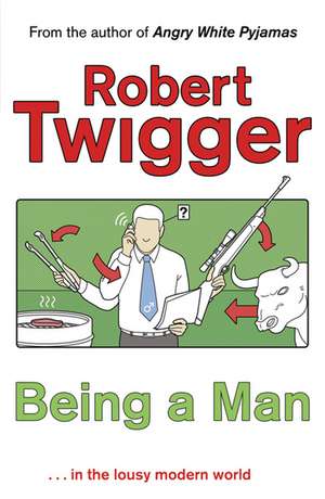 Being a Man de Robert Twigger