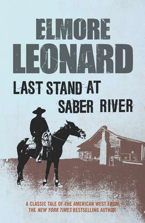 Last Stand at Saber River de Elmore Leonard