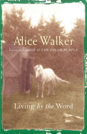 Alice Walker: Living by the Word de Alice Walker