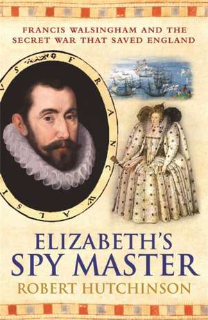 Elizabeth's Spymaster de Robert Hutchinson