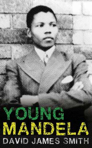 Young Mandela de David James Smith