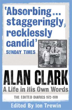 Alan Clark: A Life in his Own Words de Alan Clark