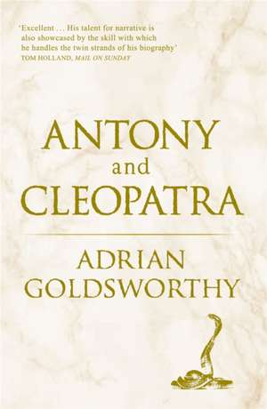 Goldsworthy, A: Antony and Cleopatra