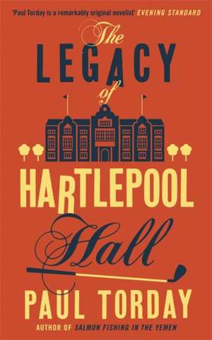 The Legacy of Hartlepool Hall de Paul Torday