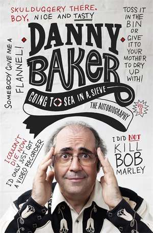 Going to Sea in a Sieve de Danny Baker