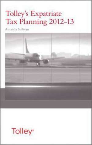 TOLLEYS EXPATRIATE TAX PLANNING 2012-13 de Amanda Sullivan