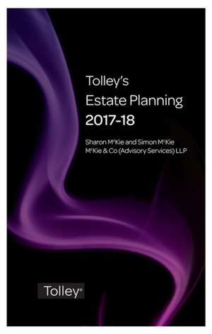 Tolley's Estate Planning 2017-18 de SHARON MCKIE