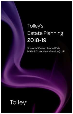 Tolley's Estate Planning 2018-19 de SHARON MCKIE