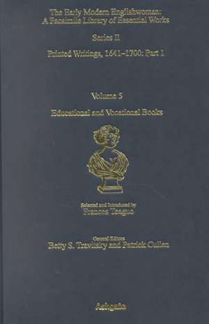 Educational and Vocational Books: Printed Writings 1641–1700: Series II, Part One, Volume 5 de Frances Teague