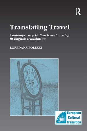 Translating Travel: Contemporary Italian Travel Writing in English Translation de Loredana Polezzi