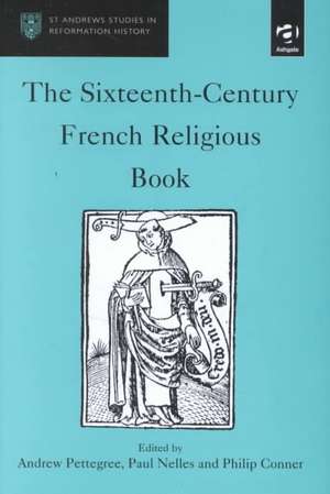 The Sixteenth-Century French Religious Book de Andrew Pettegree