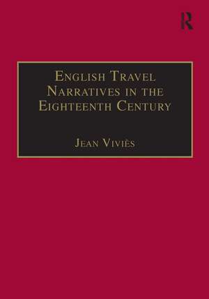 English Travel Narratives in the Eighteenth Century: Exploring Genres de Jean Viviès